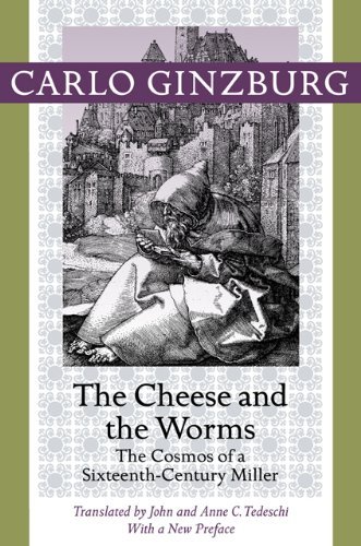 Carlo Ginzburg/The Cheese and the Worms@ The Cosmos of a Sixteenth-Century Miller@Revised